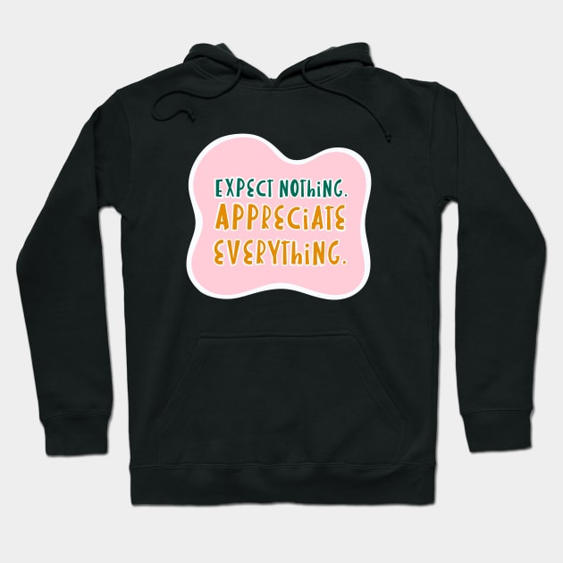 Expect nothing, appreciate everything Hoodie by LoneJensen